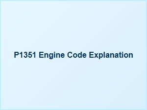 P1351 Error Code Causes Explained