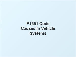 P1351 Code Causes in Vehicle Emission System